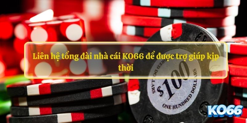  Liên hệ tổng đài nhà cái KO66 để được trợ giúp kịp thời